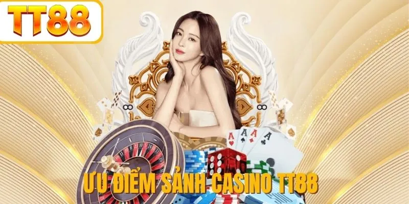 Sức hút tuyệt vời của Casino TT88