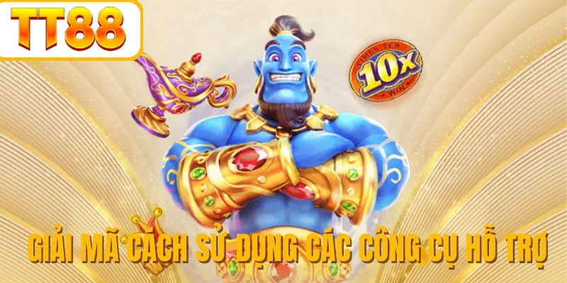 Giải mã cách sử dụng các công cụ hỗ trợ