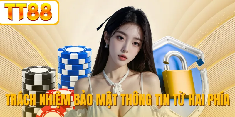 Trách nhiệm bảo mật thông tin từ hai phía